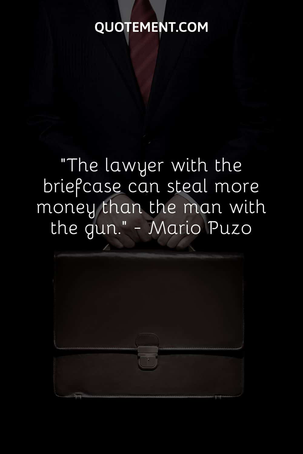 The lawyer with the briefcase can steal more money than the man with the gun