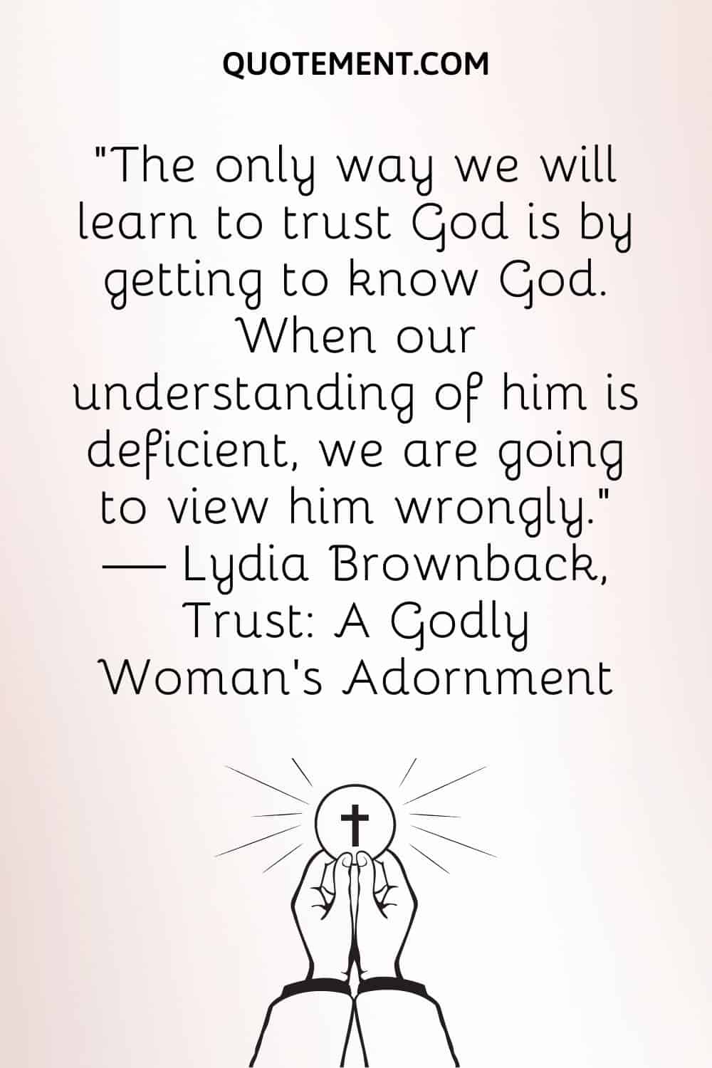 The only way we will learn to trust God is by getting to know God