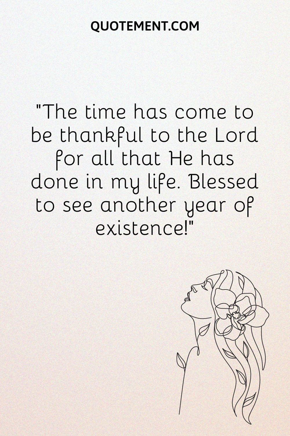The time has come to be thankful to the Lord for all that He has done in my life