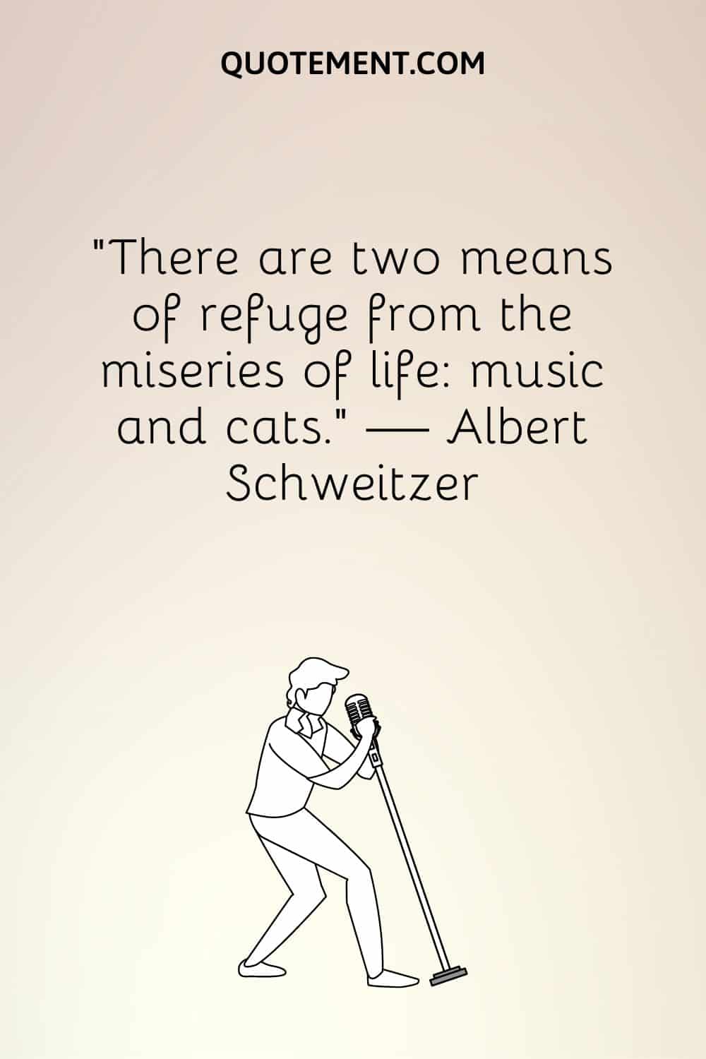 "Hay dos medios para refugiarse de las miserias de la vida: la música y los gatos". - Albert Schweitzer