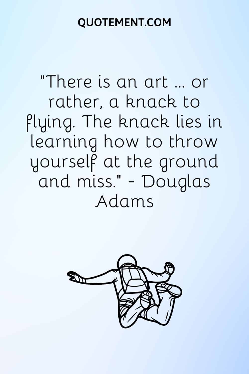 There is an art … or rather, a knack to flying.