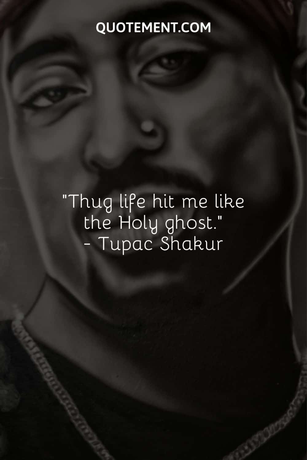 Thug life hit me like the Holy ghost