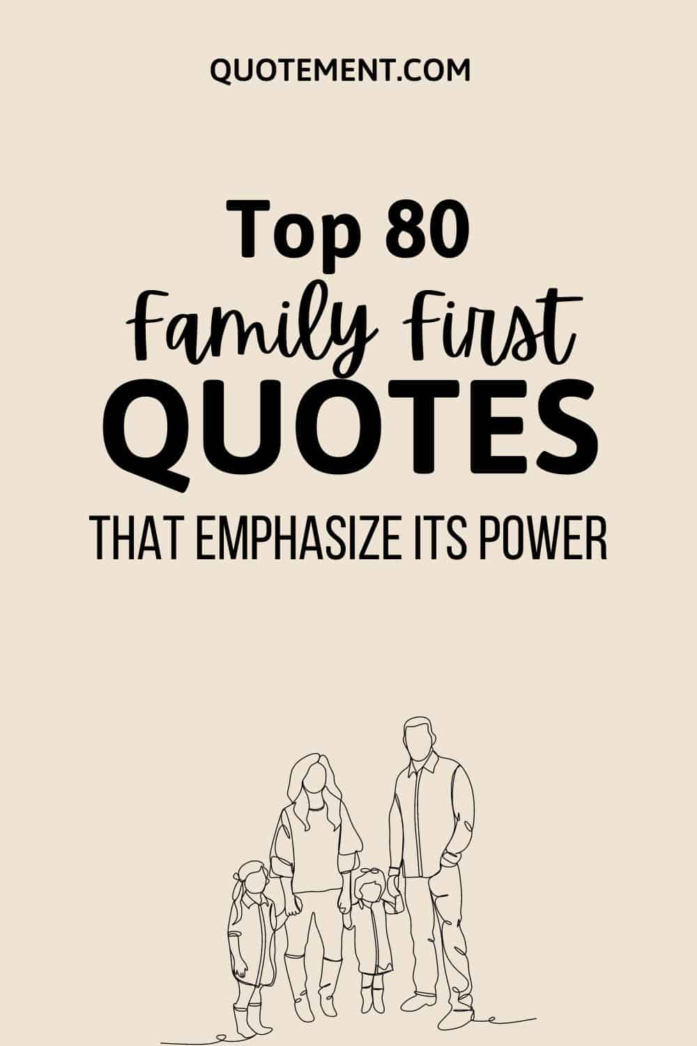 Top 80 Family First Quotes That Emphasize Its Power