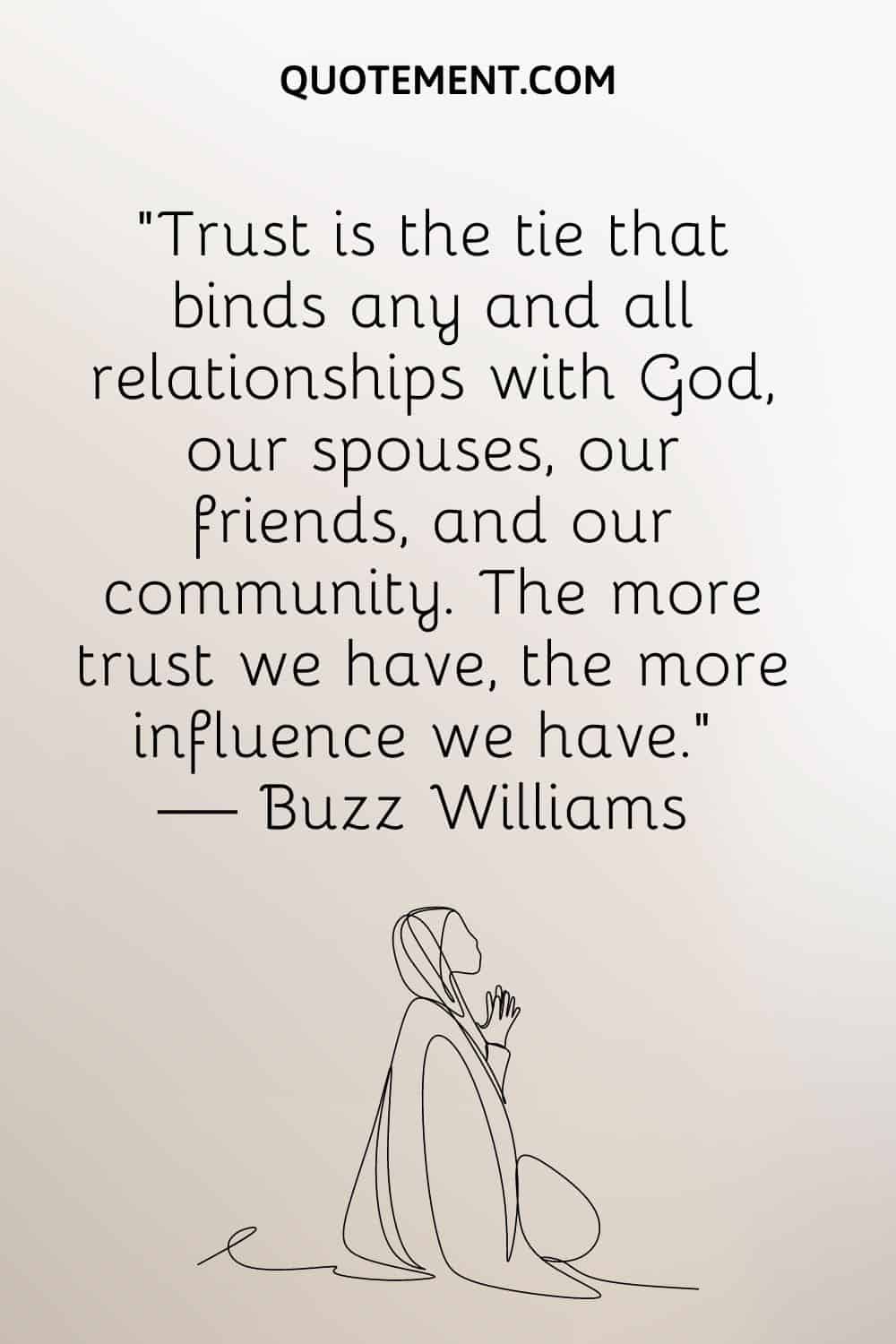 Trust is the tie that binds any and all relationships with God, our spouses, our friends, and our community
