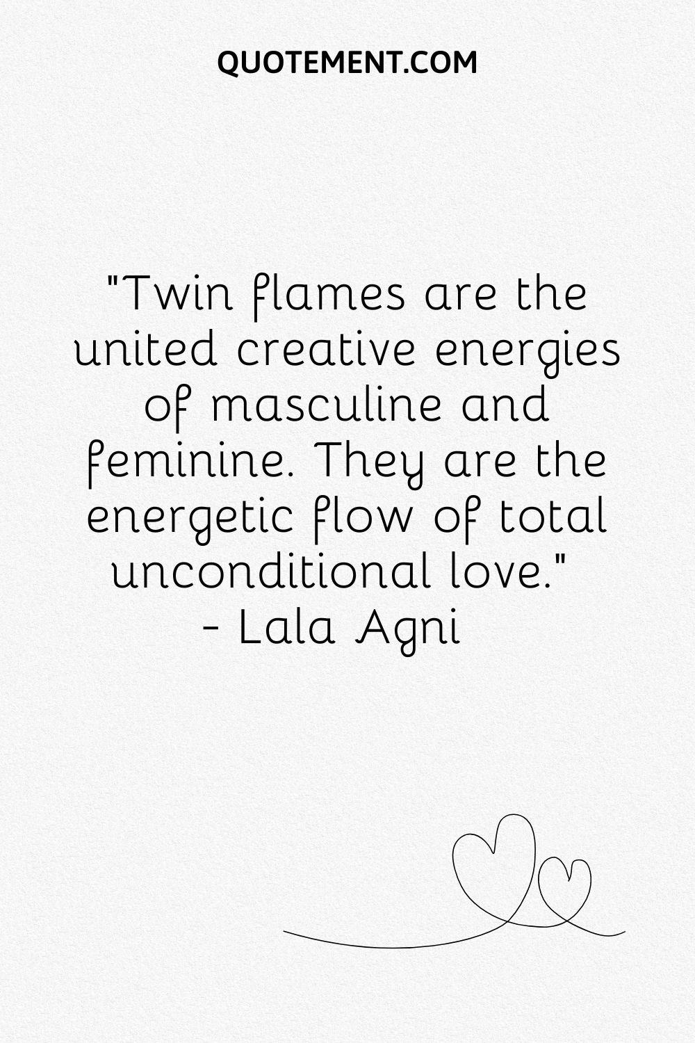 Twin flames are the united creative energies of masculine and feminine