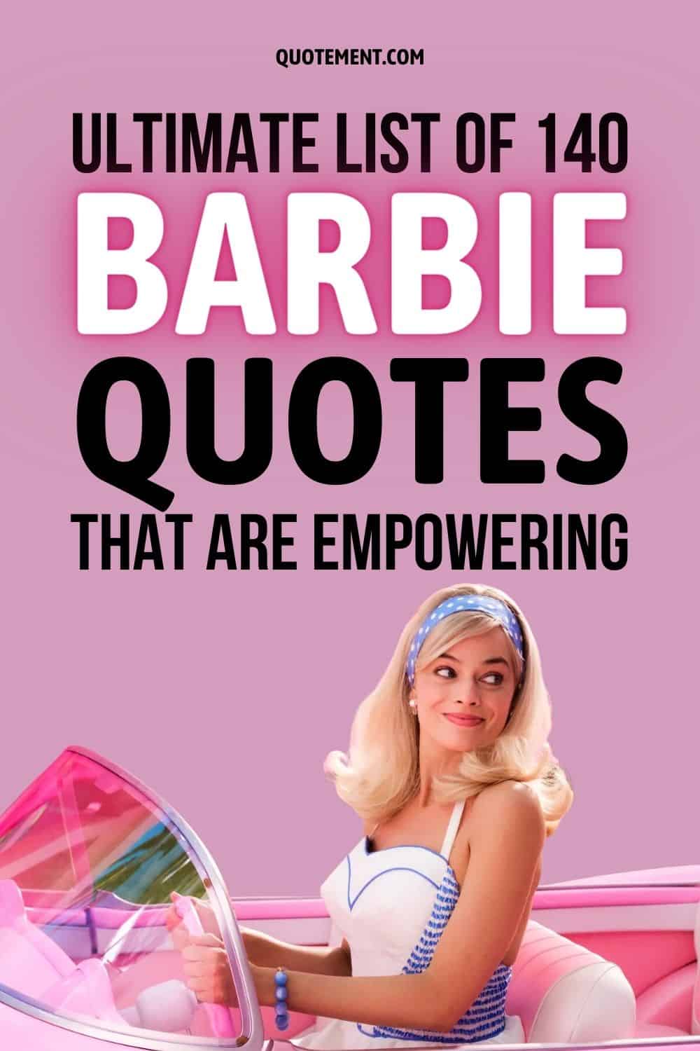 Ultimate List Of 140 Barbie Quotes That Are Empowering 
