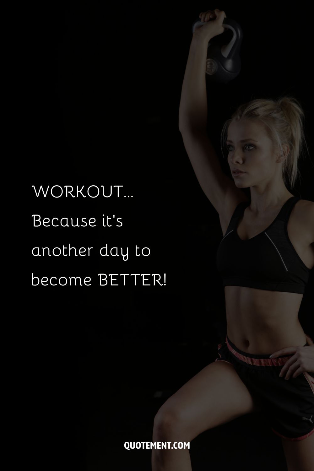 WORKOUT…Because it’s another day to become BETTER