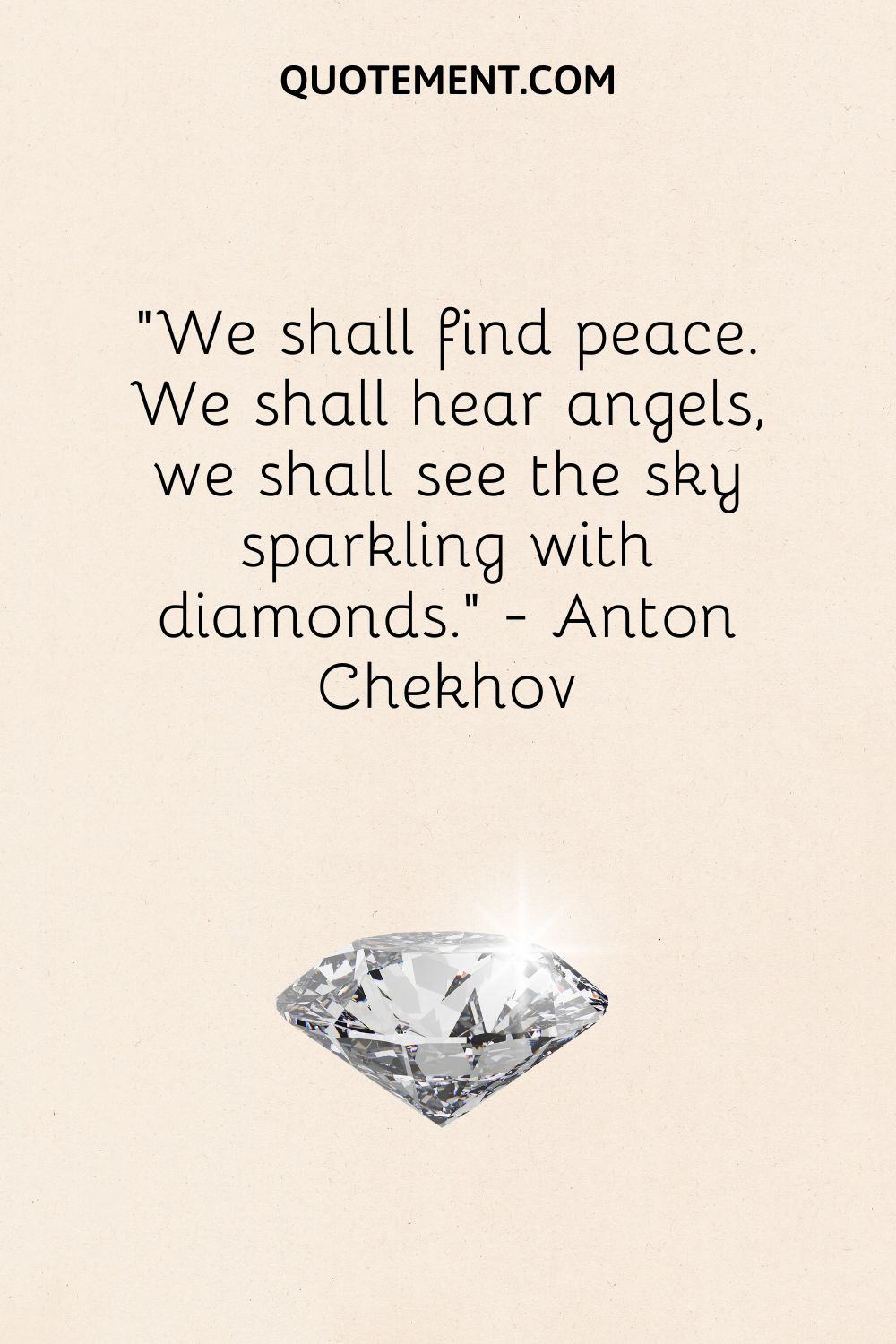 We shall find peace. We shall hear angels, we shall see the sky sparkling with diamonds