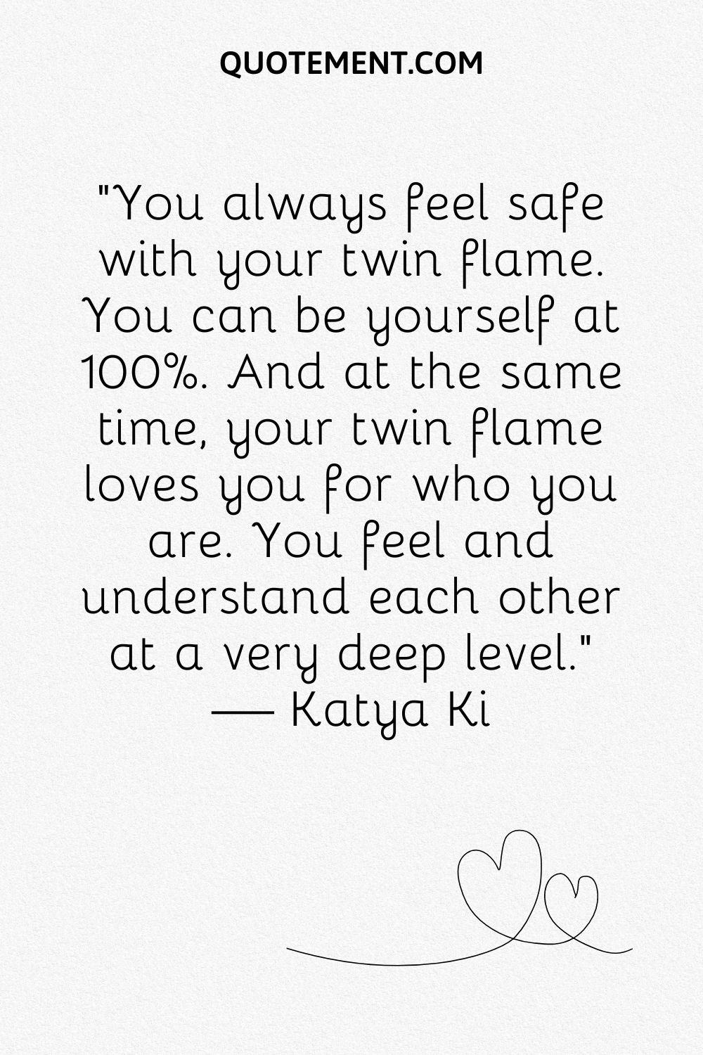 You always feel safe with your twin flame