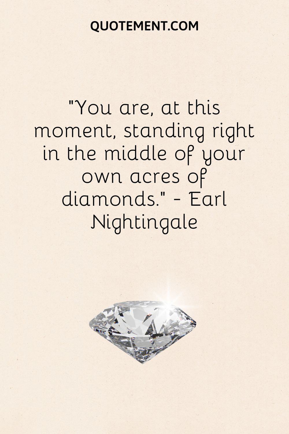 You are, at this moment, standing right in the middle of your own acres of diamonds
