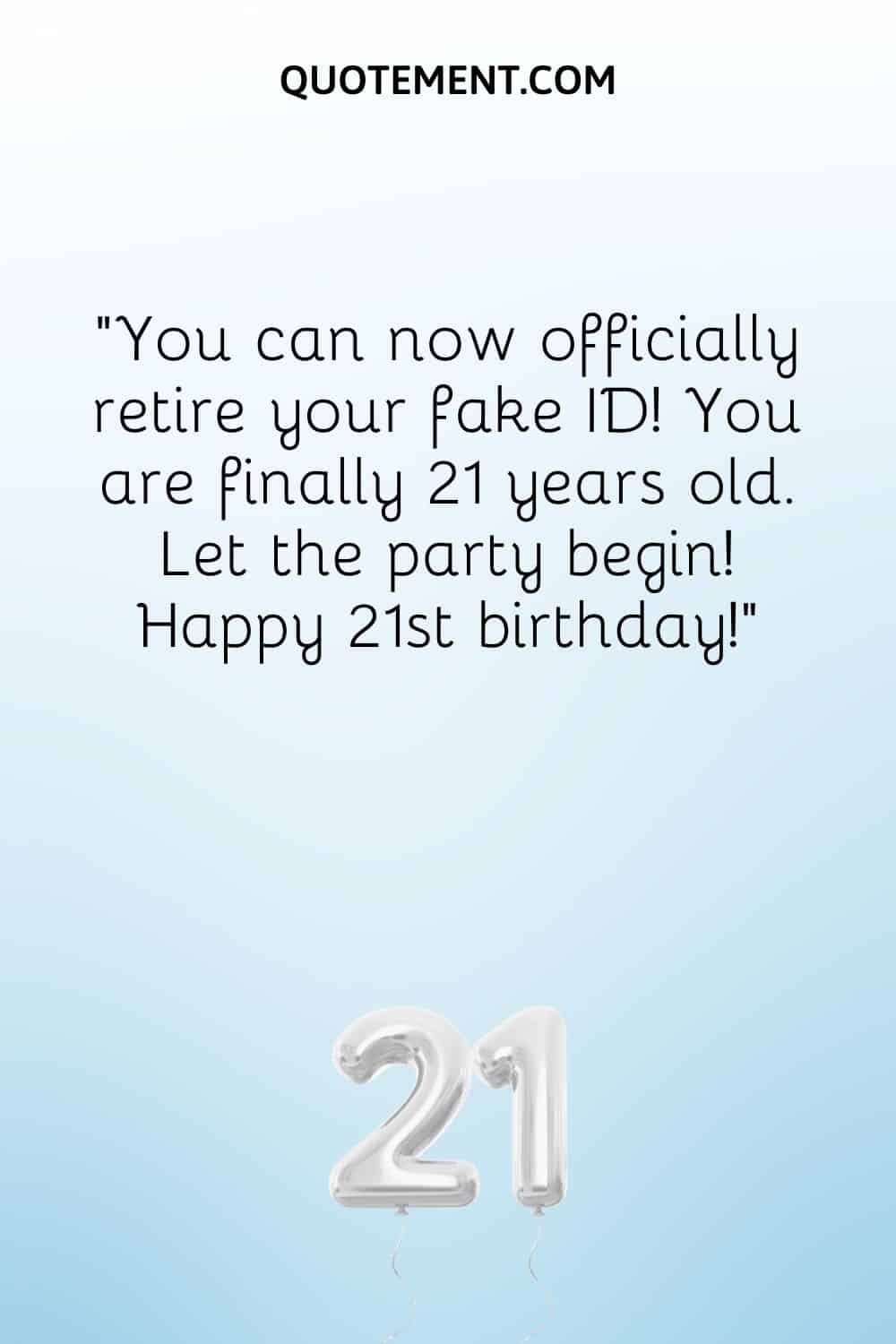 You can now officially retire your fake ID