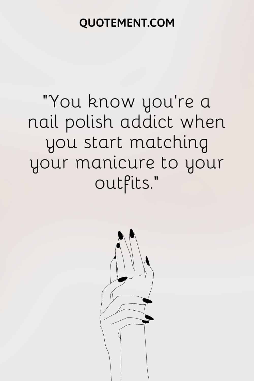 You know you’re a nail polish addict when you start matching your manicure to your outfits