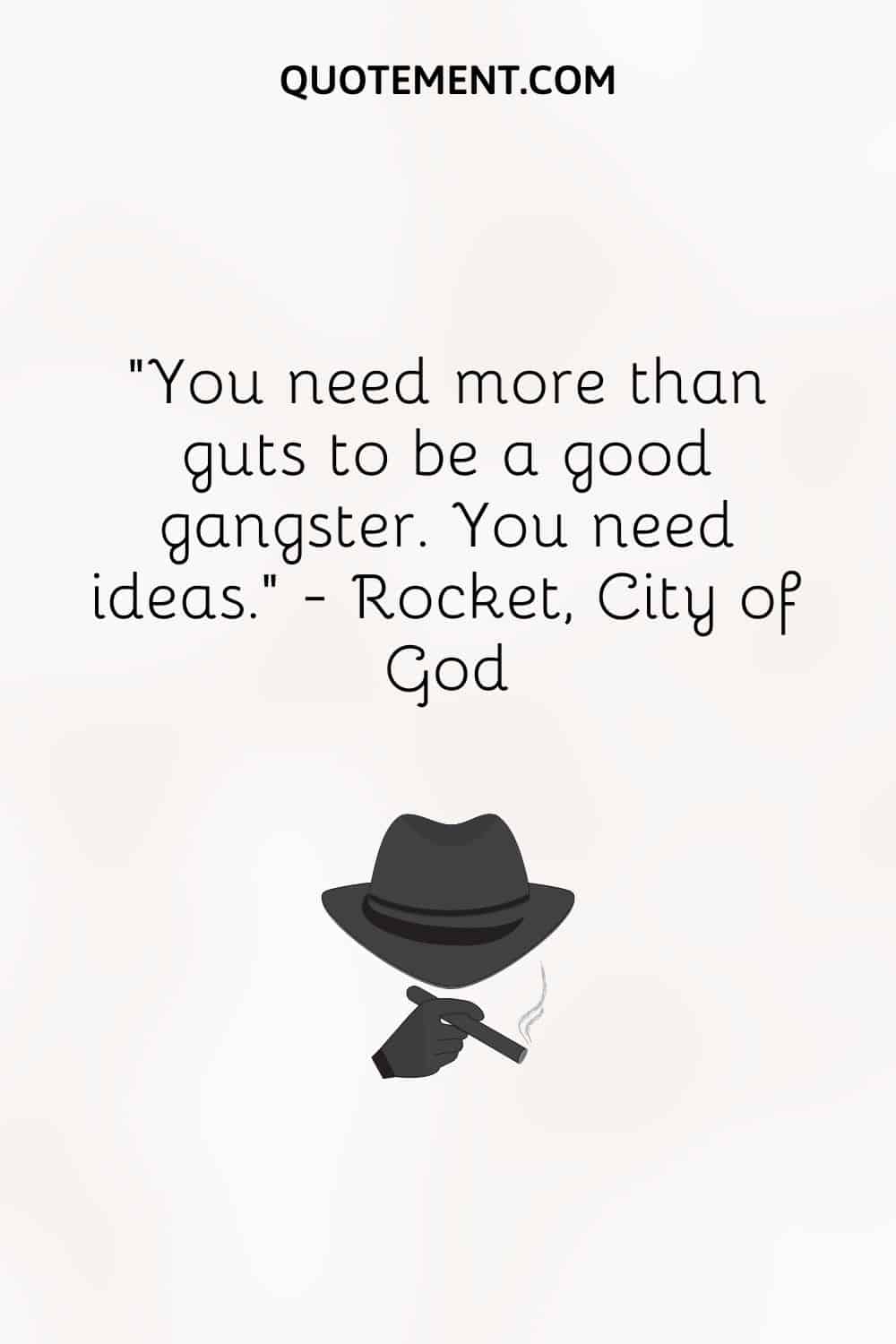 You need more than guts to be a good gangster
