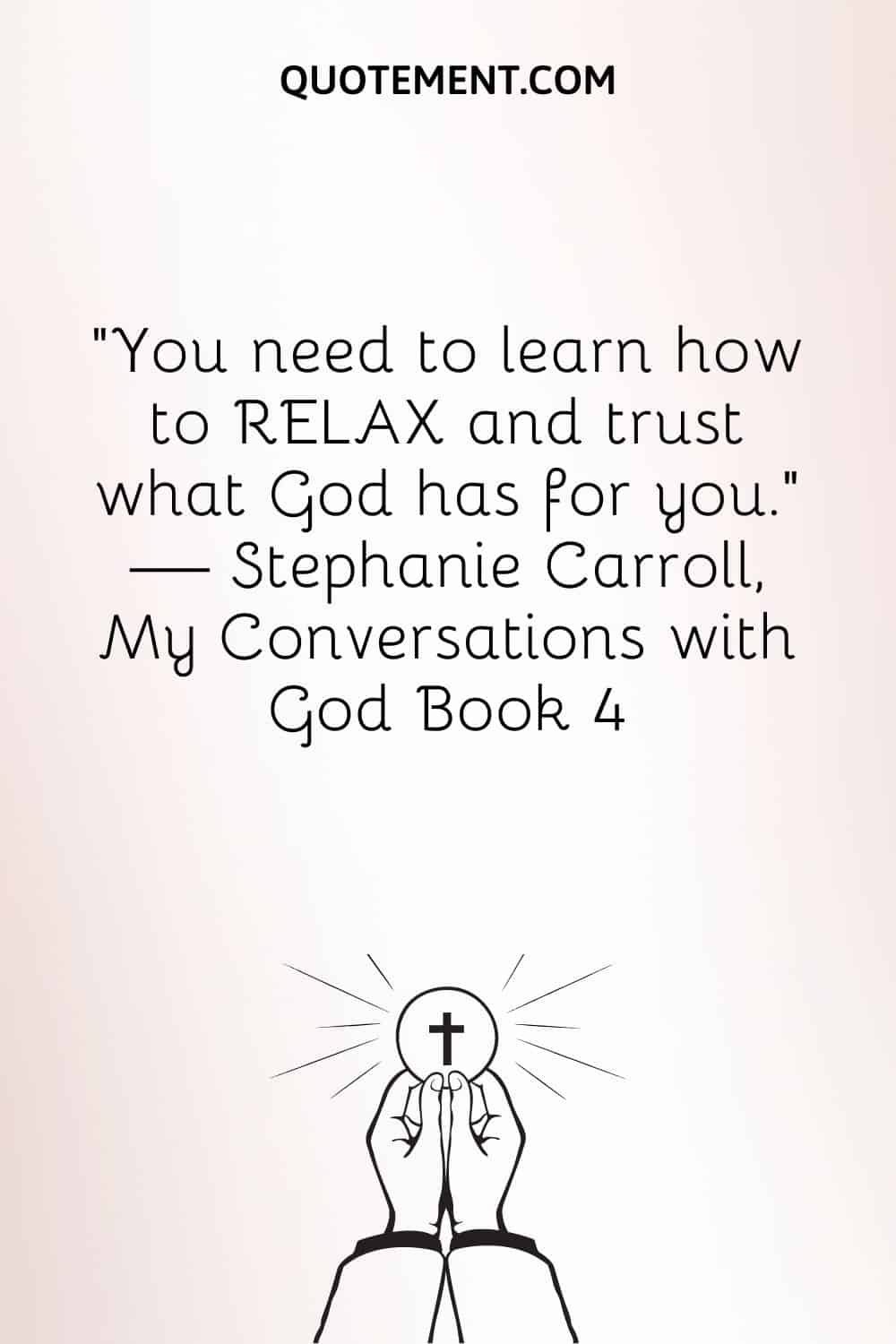You need to learn how to RELAX and trust what God has for you