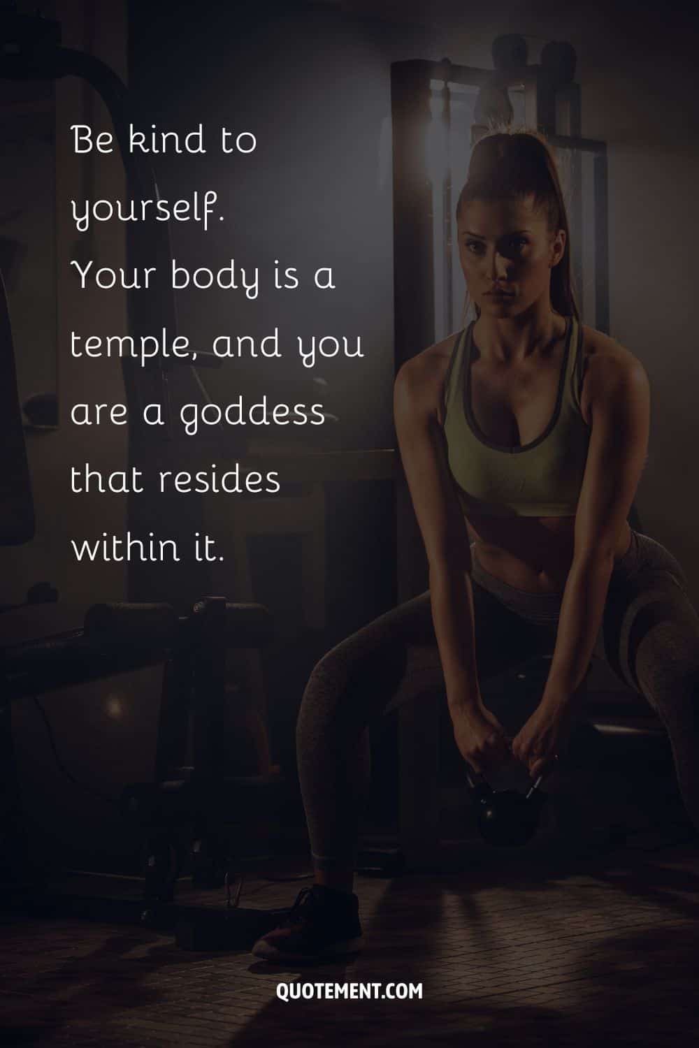 Your body is a temple, and you are a goddess that resides within it