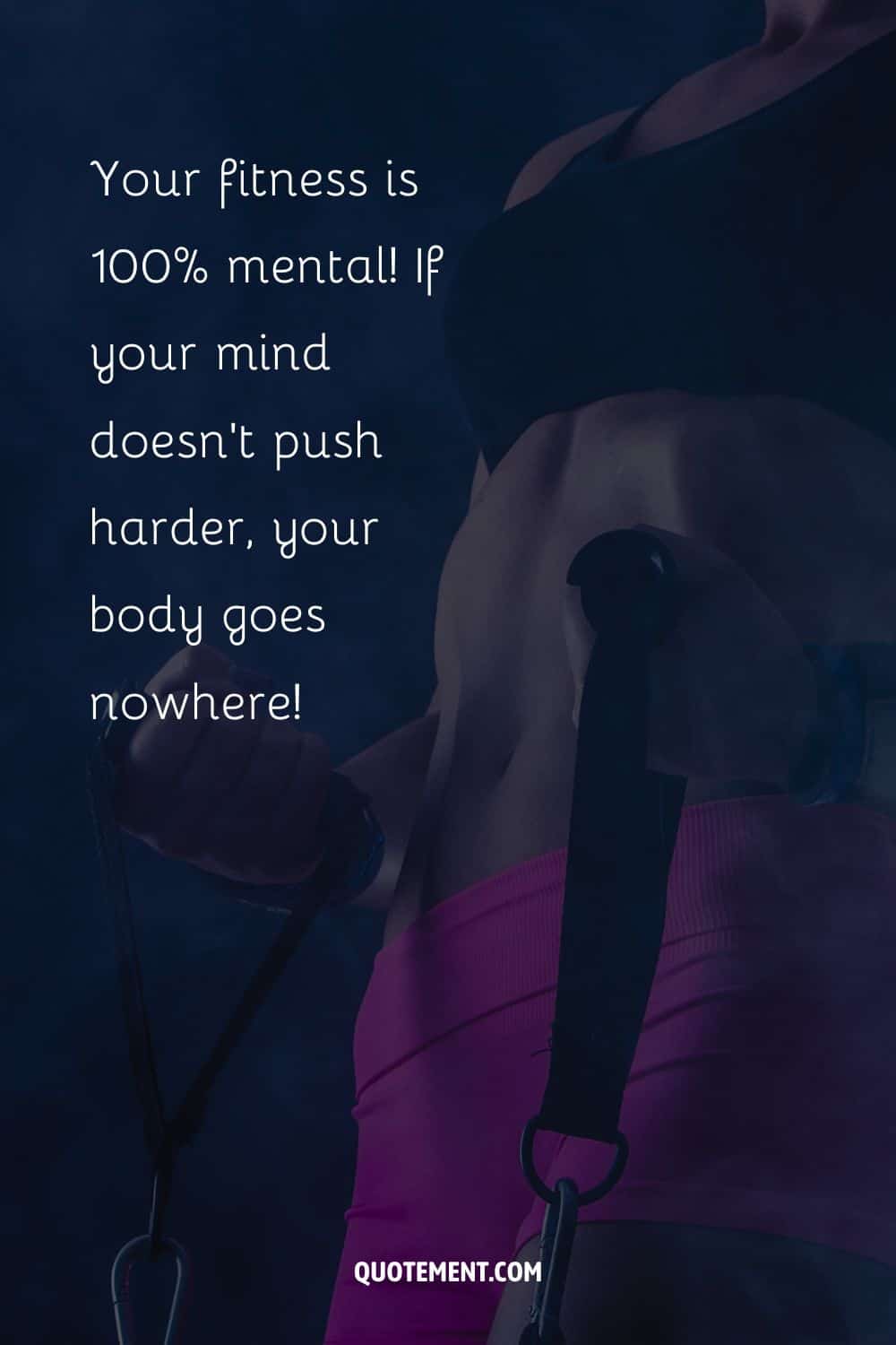 Your fitness is 100% mental!