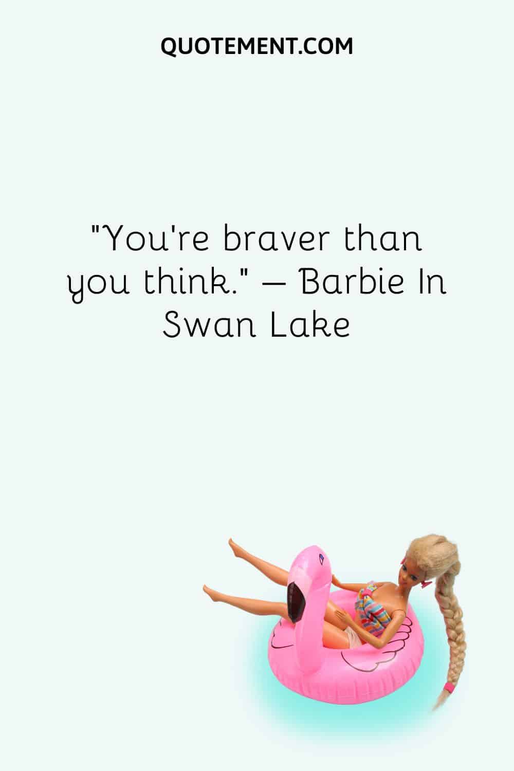 You’re braver than you think.