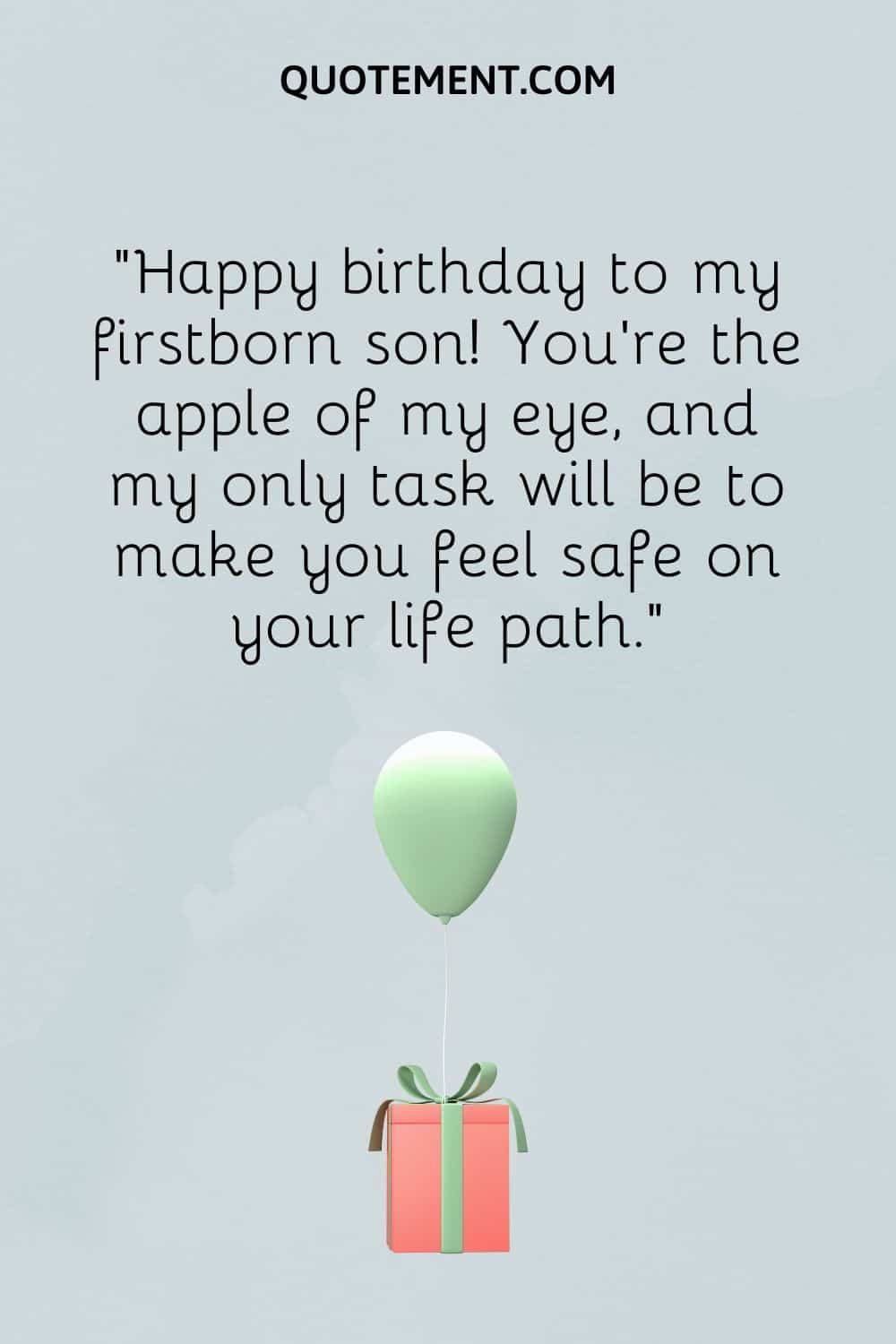 You’re the apple of my eye, and my only task will be to make you feel safe on your life path