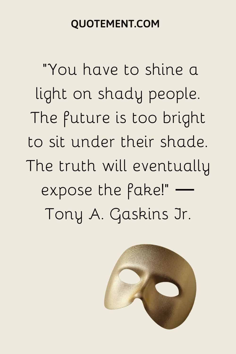 golden mask image representing shady people quote