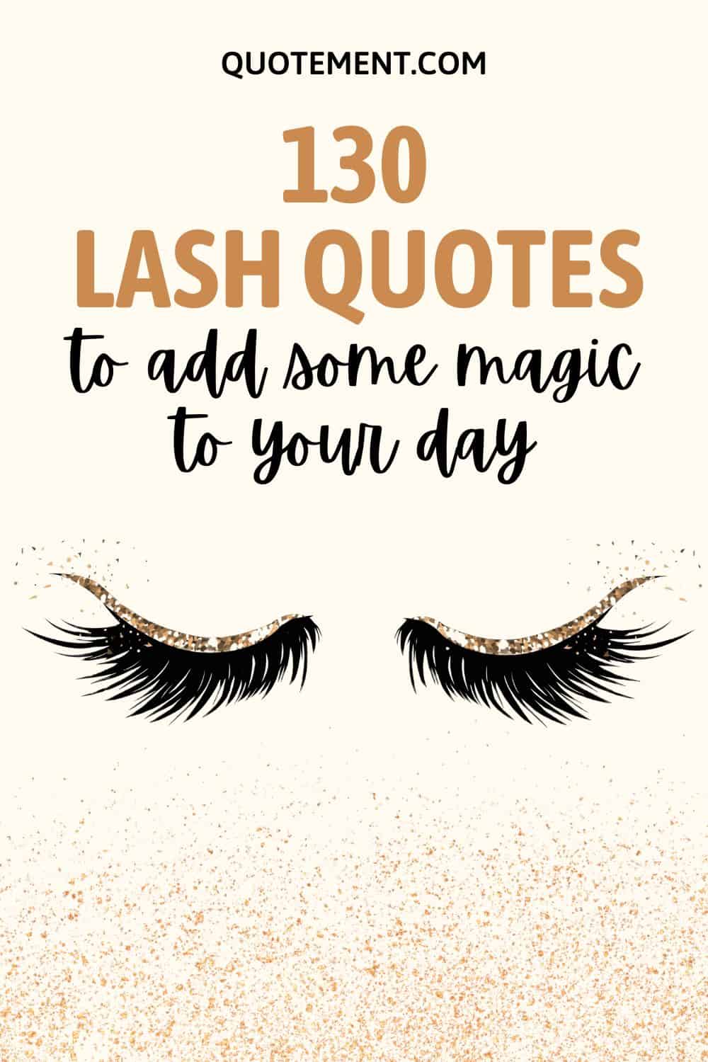 130 Beautiful Lash Quotes To Add Some Magic To Your Day