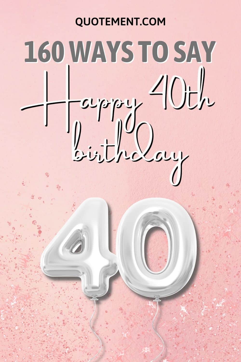 160 deseos de feliz 40 cumpleaños que seguro que te impresionarán