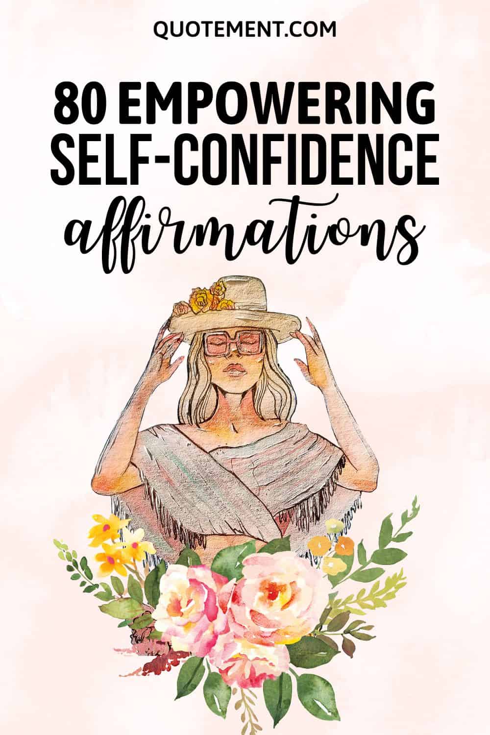 80 Inspirational Confidence Affirmations To Empower You
