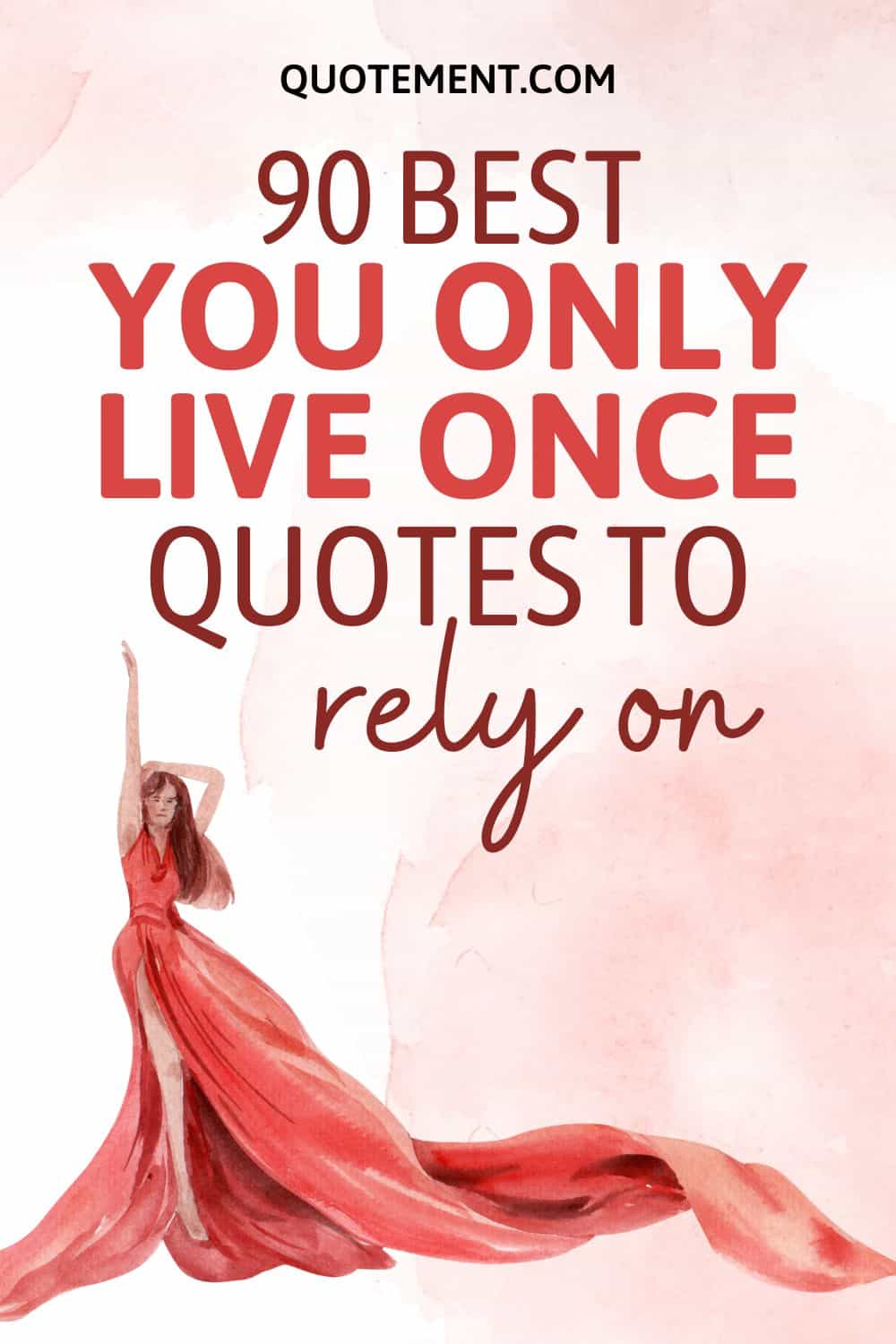 90 You Only Live Once Quotes To Lead You To A Better Life