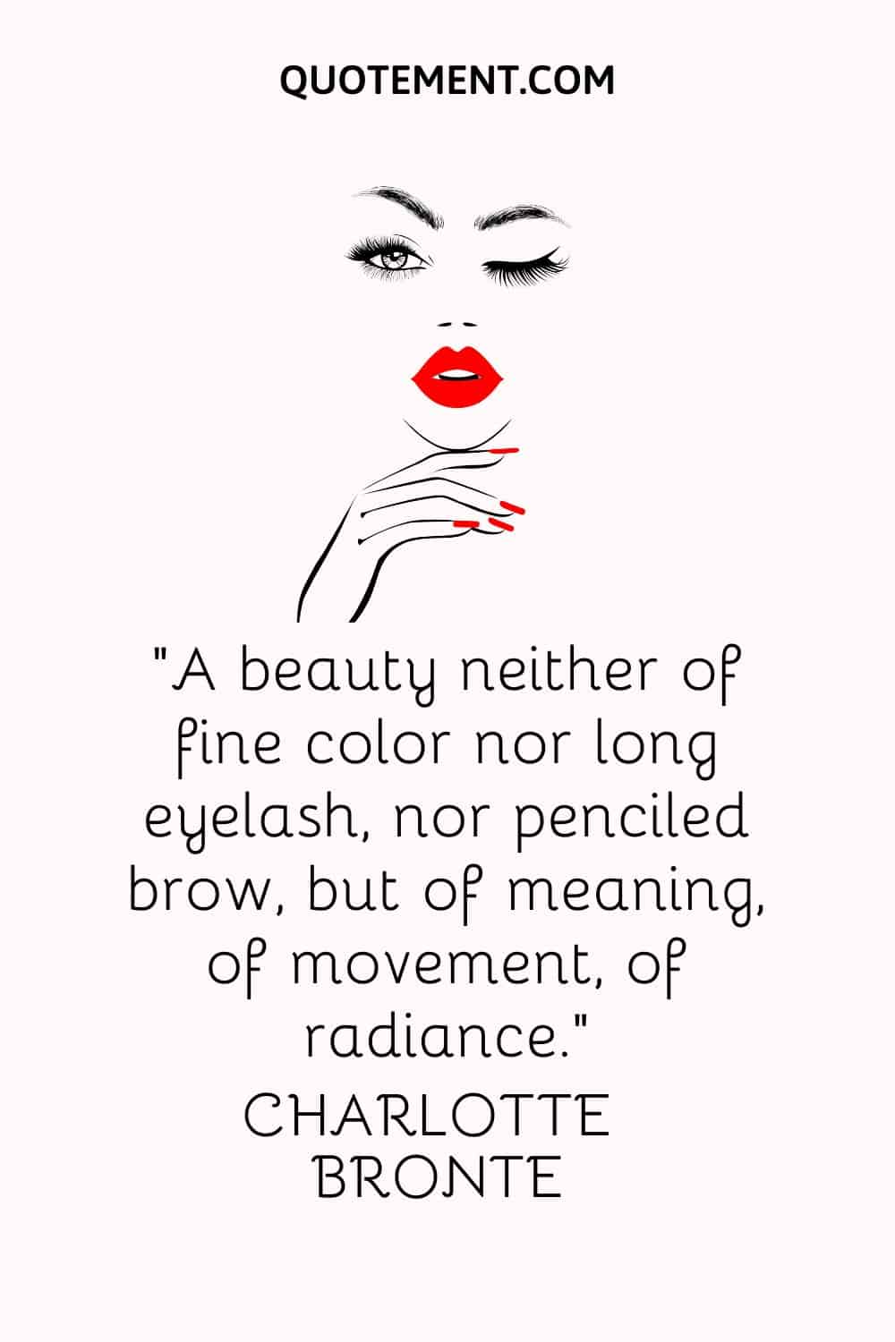 A beauty neither of fine color nor long eyelash, nor penciled brow, but of meaning, of movement, of radiance