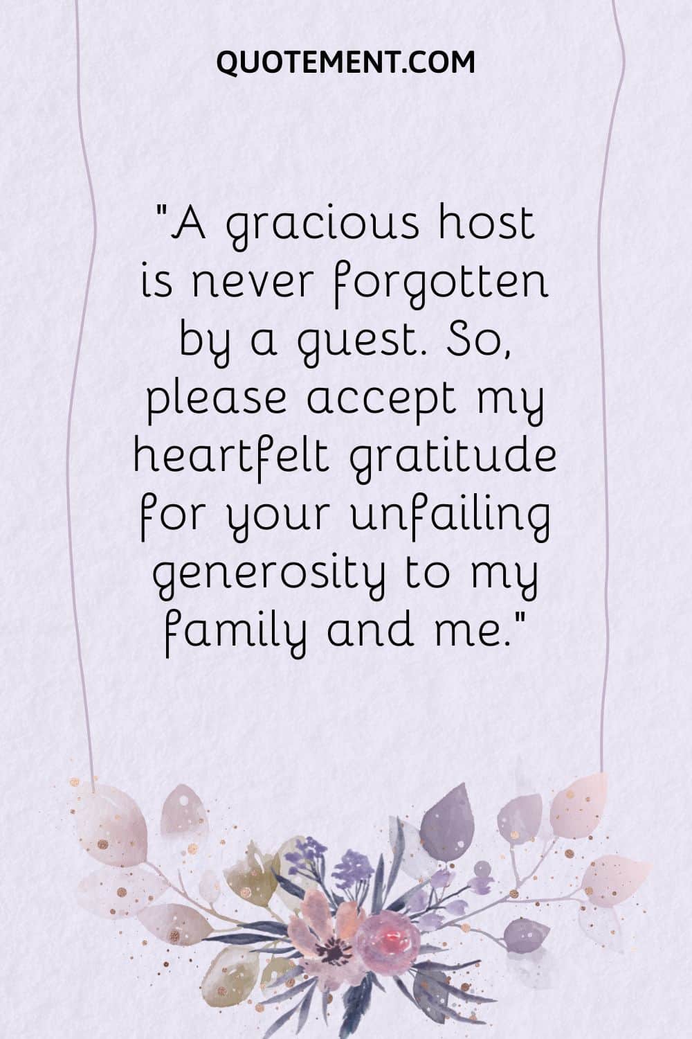 A gracious host is never forgotten by a guest