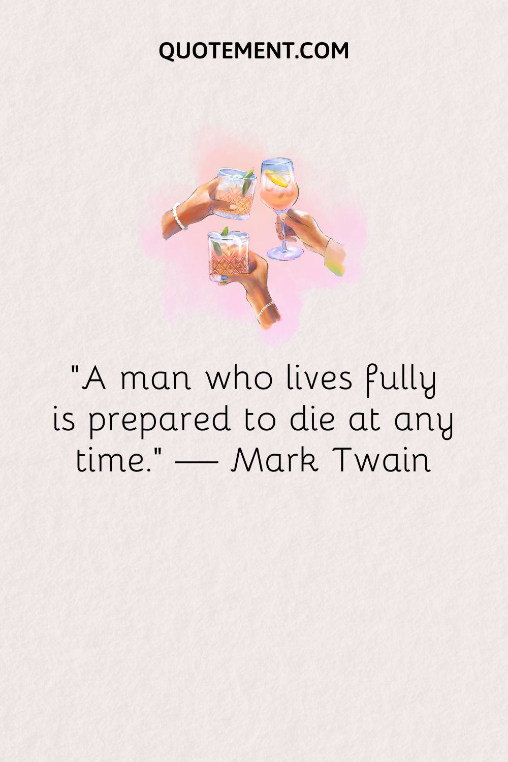 “A man who lives fully is prepared to die at any time.” — Mark Twain