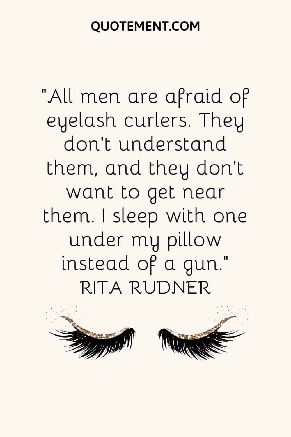 All men are afraid of eyelash curlers