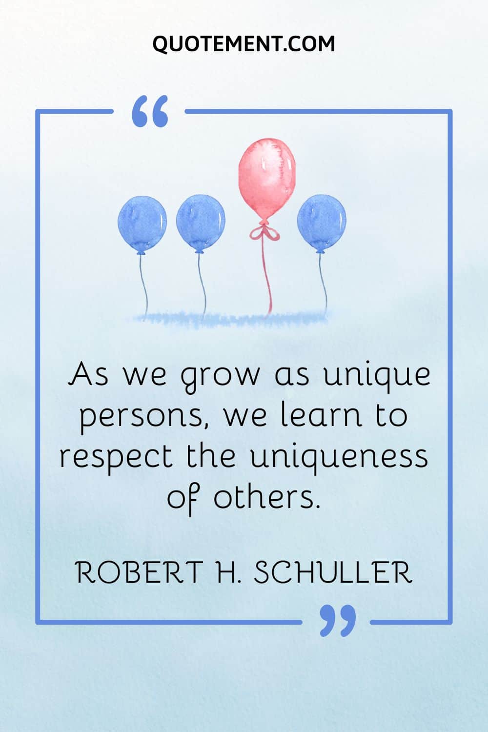 As we grow as unique persons, we learn to respect the uniqueness of others