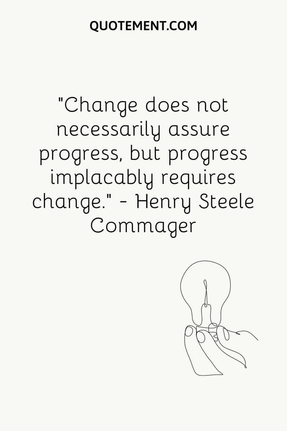 Change does not necessarily assure progress