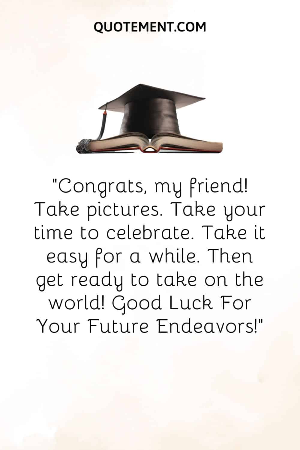 Congrats, my friend! Take pictures. Take your time to celebrate. Take it easy for a while. Then get ready to take on the world! Good Luck For Your Future Endeavors!