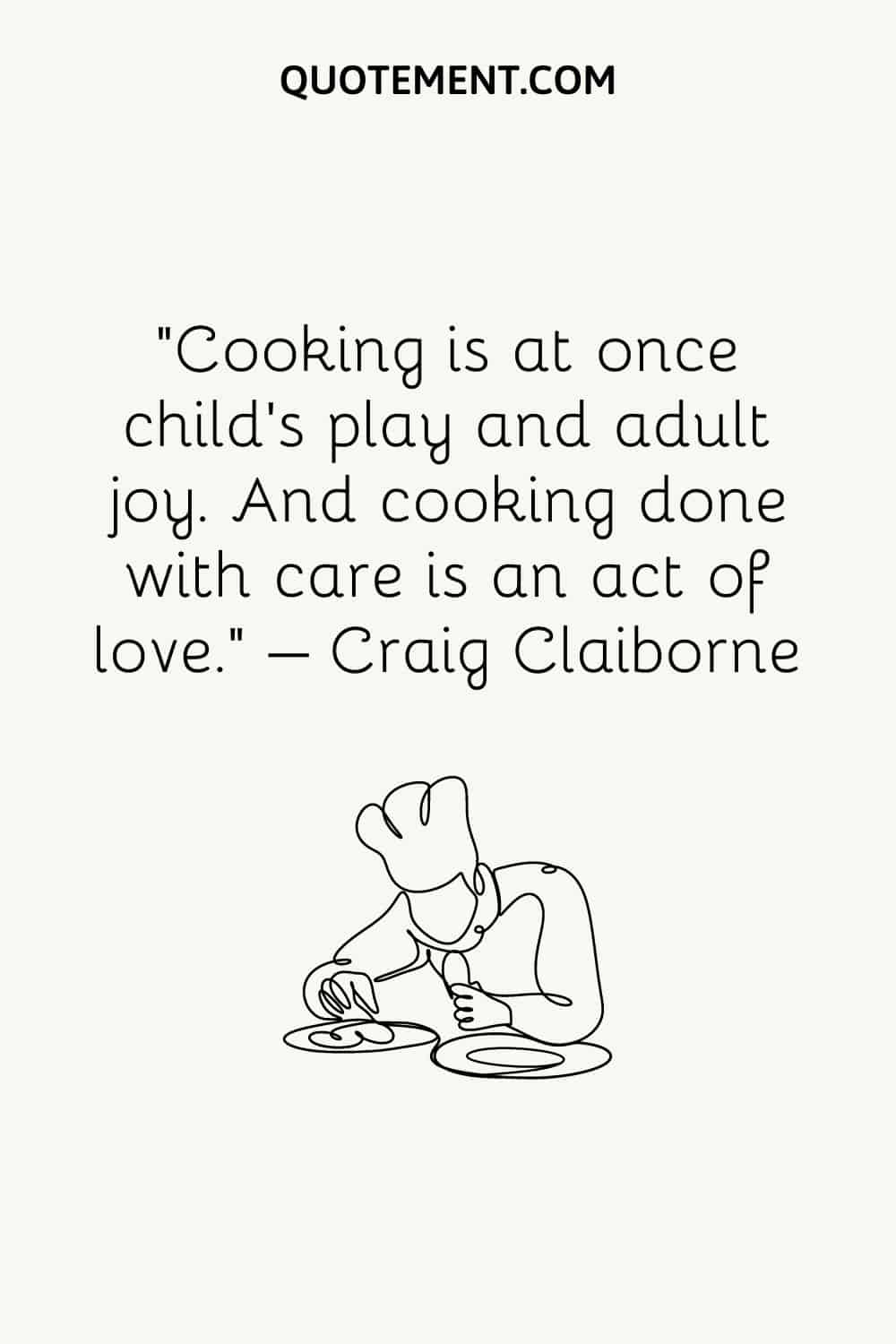 Cooking is at once child’s play and adult joy. And cooking done with care is an act of love