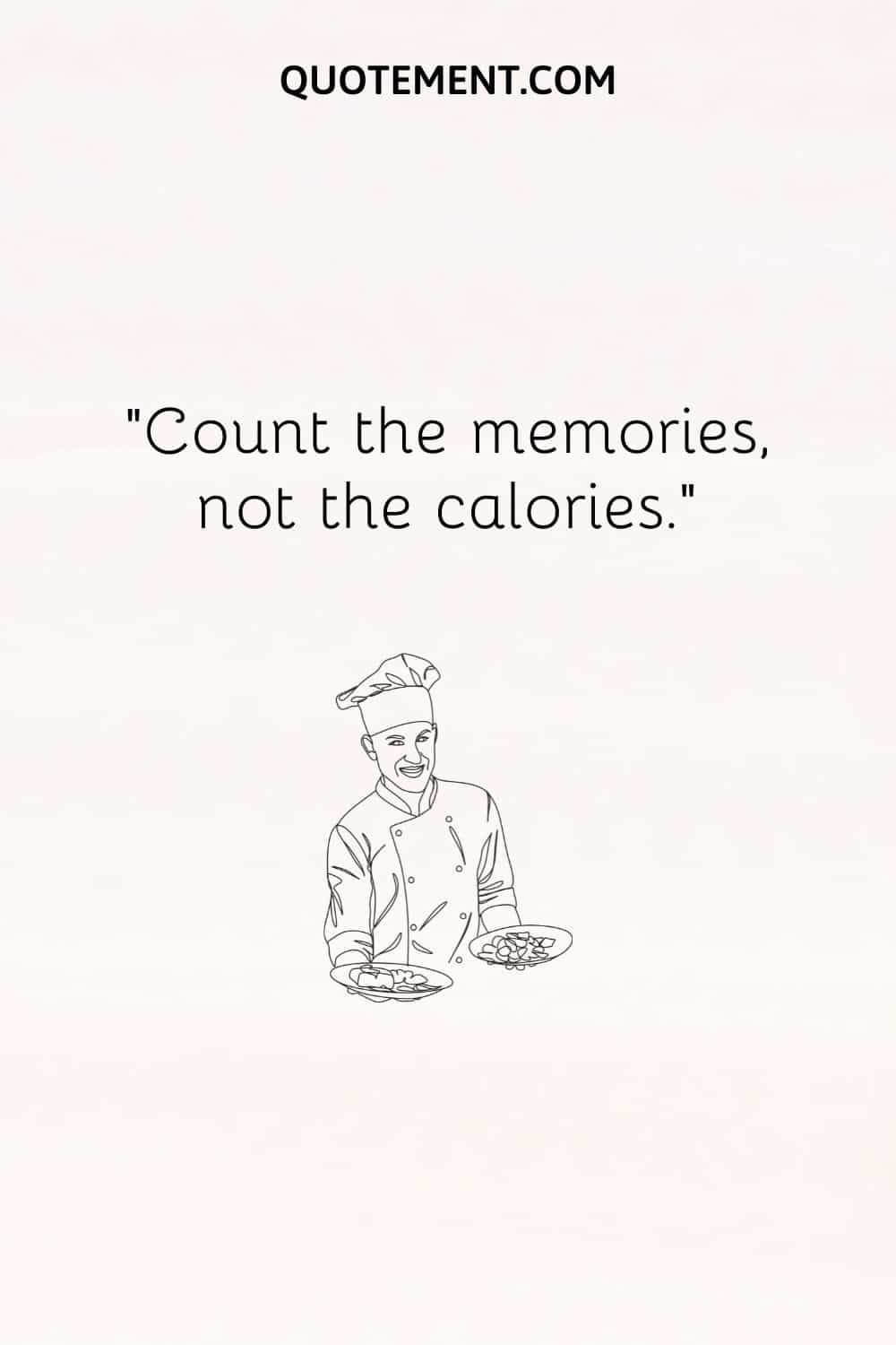 Count the memories, not the calories