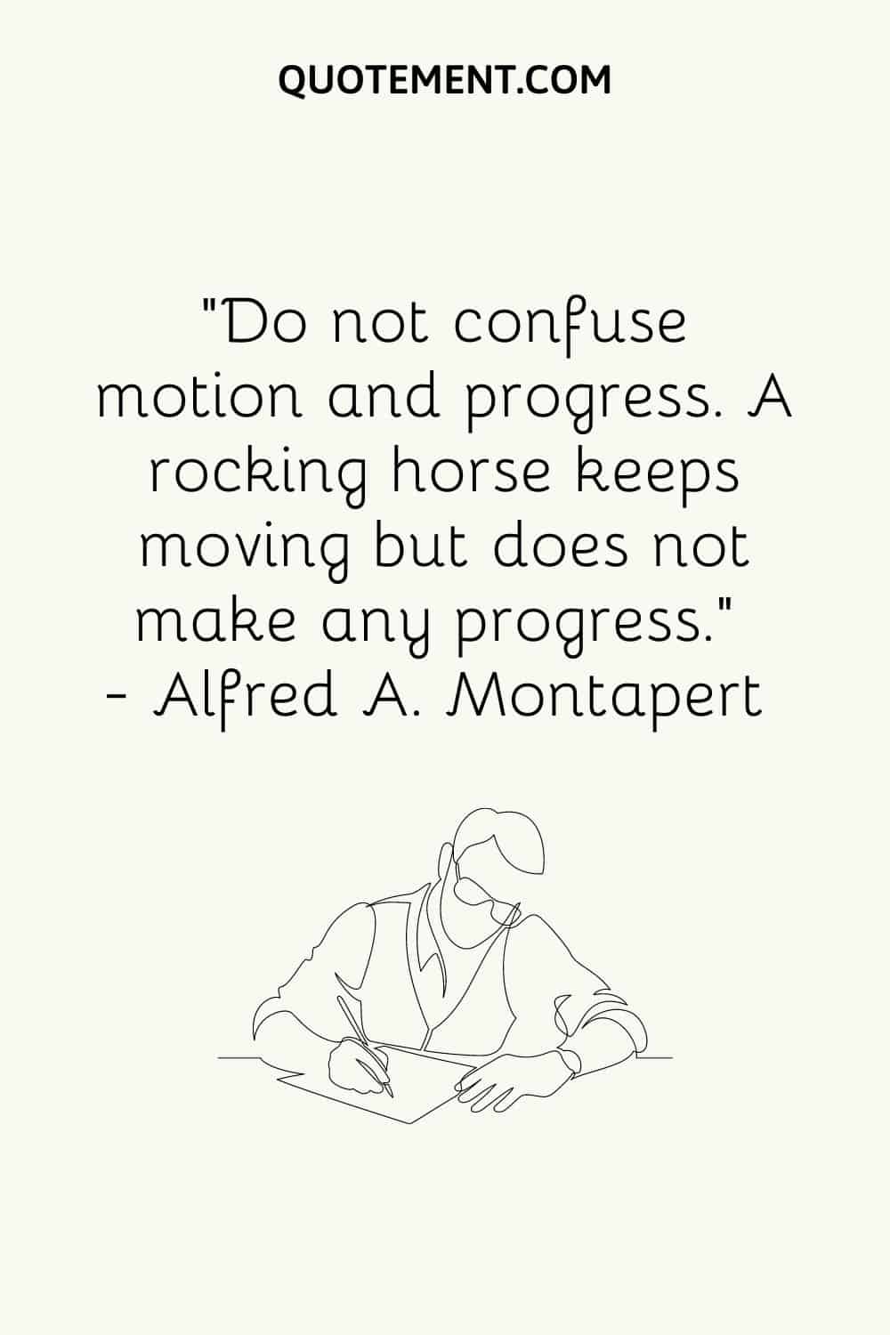 Do not confuse motion and progress