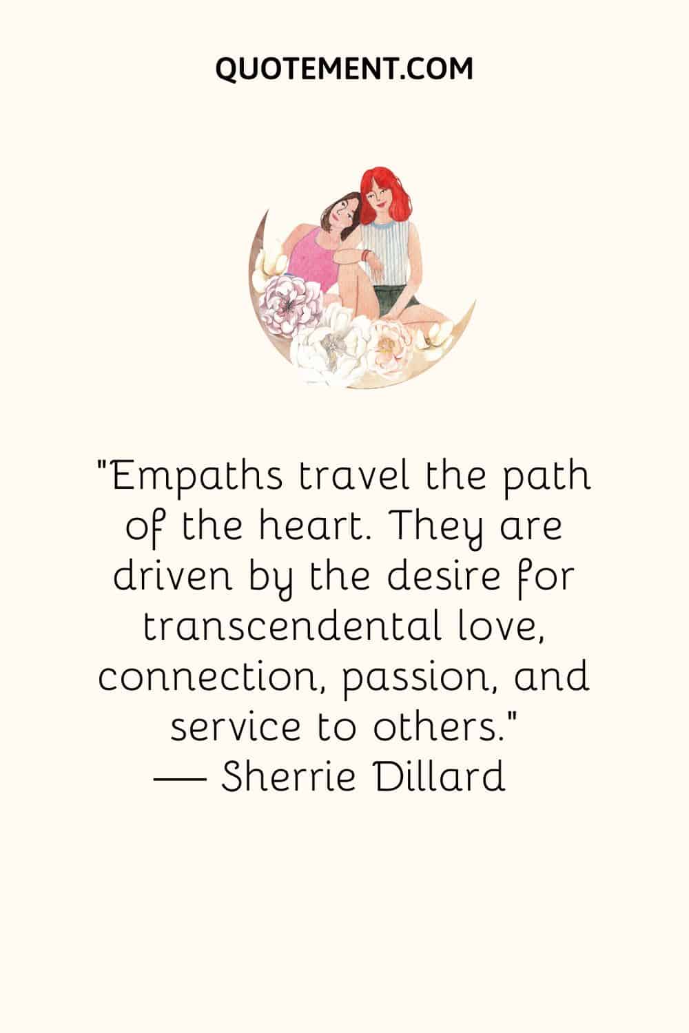 Empaths travel the path of the heart