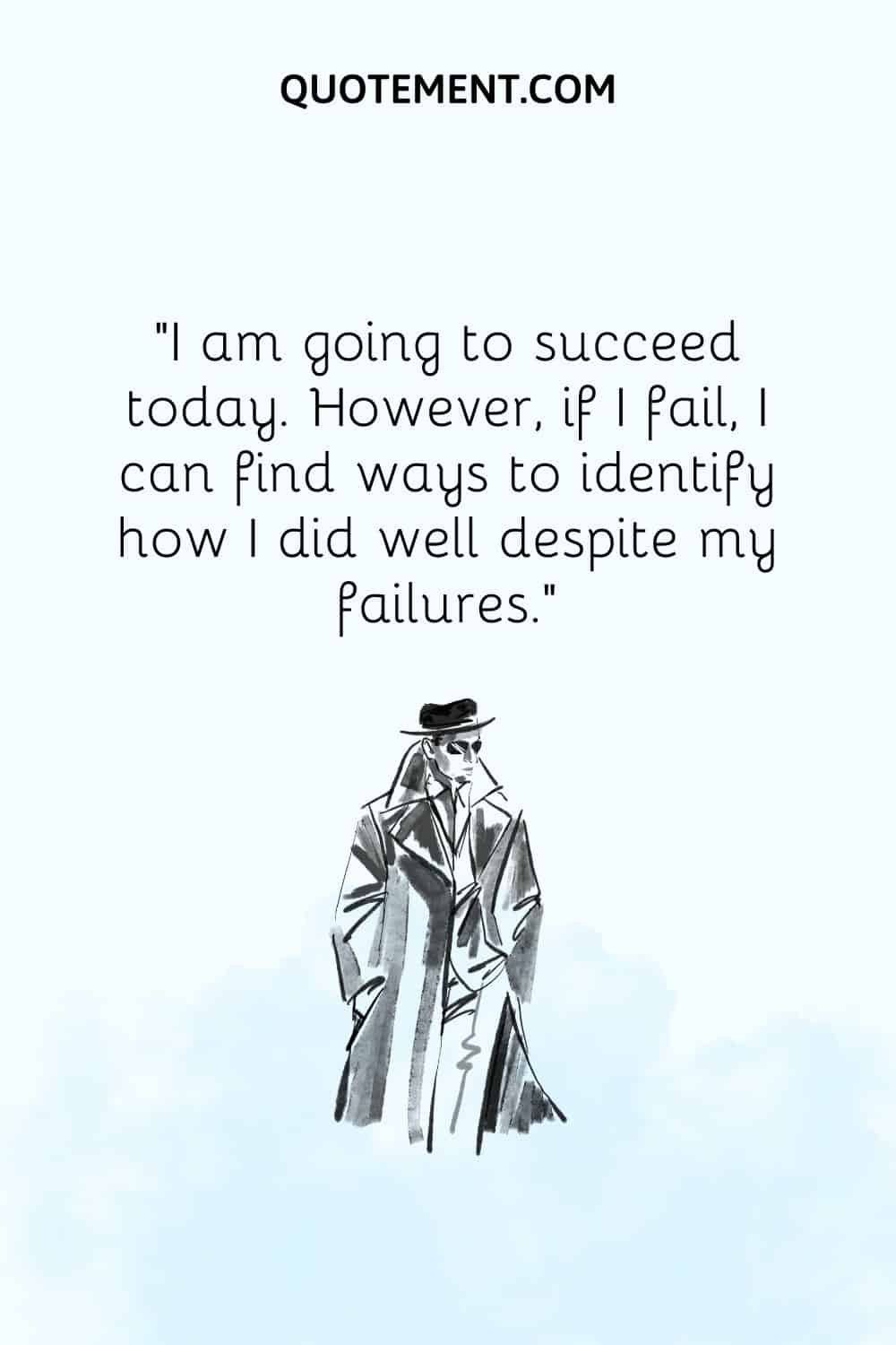 I am going to succeed today