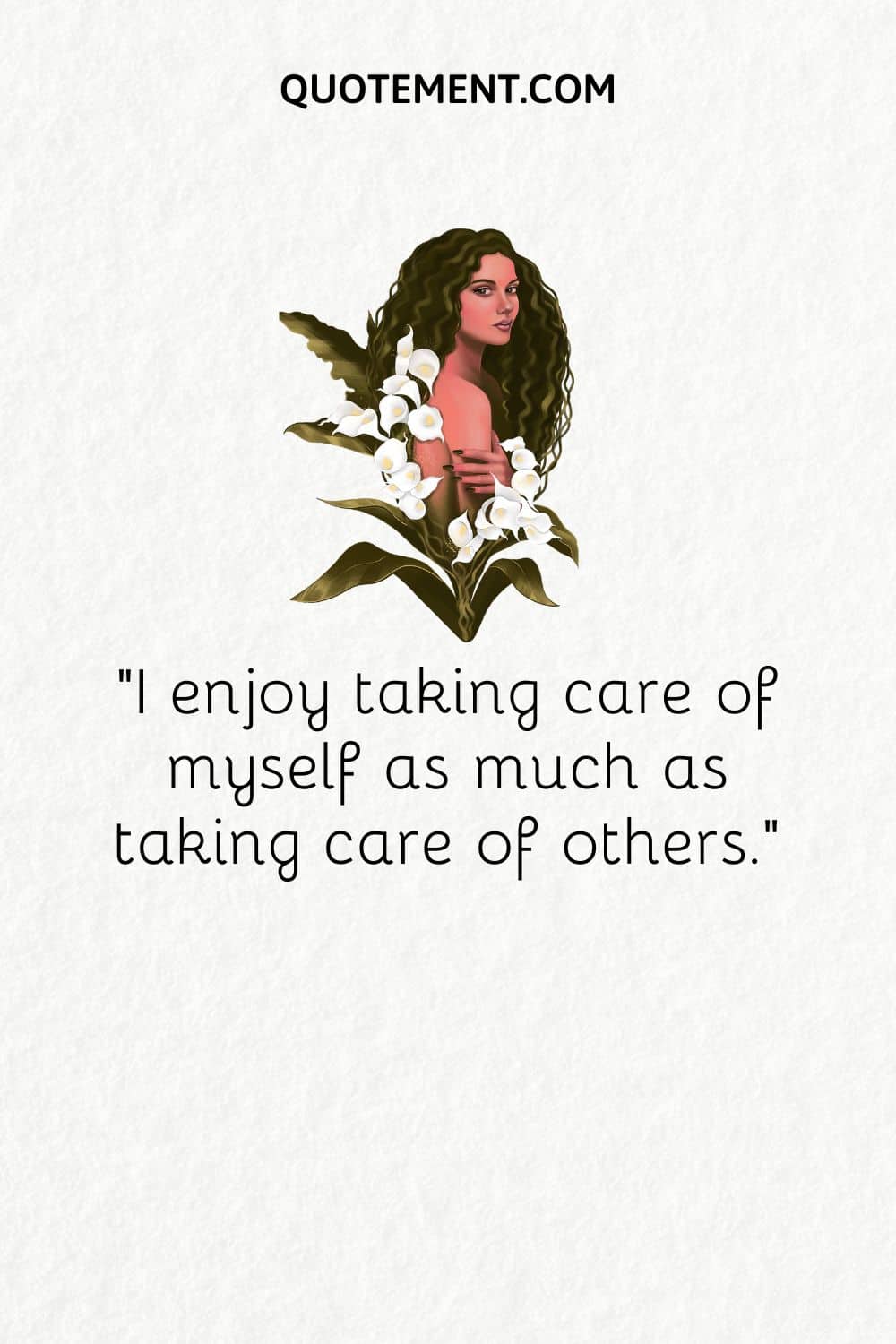 I enjoy taking care of myself as much as taking care of others