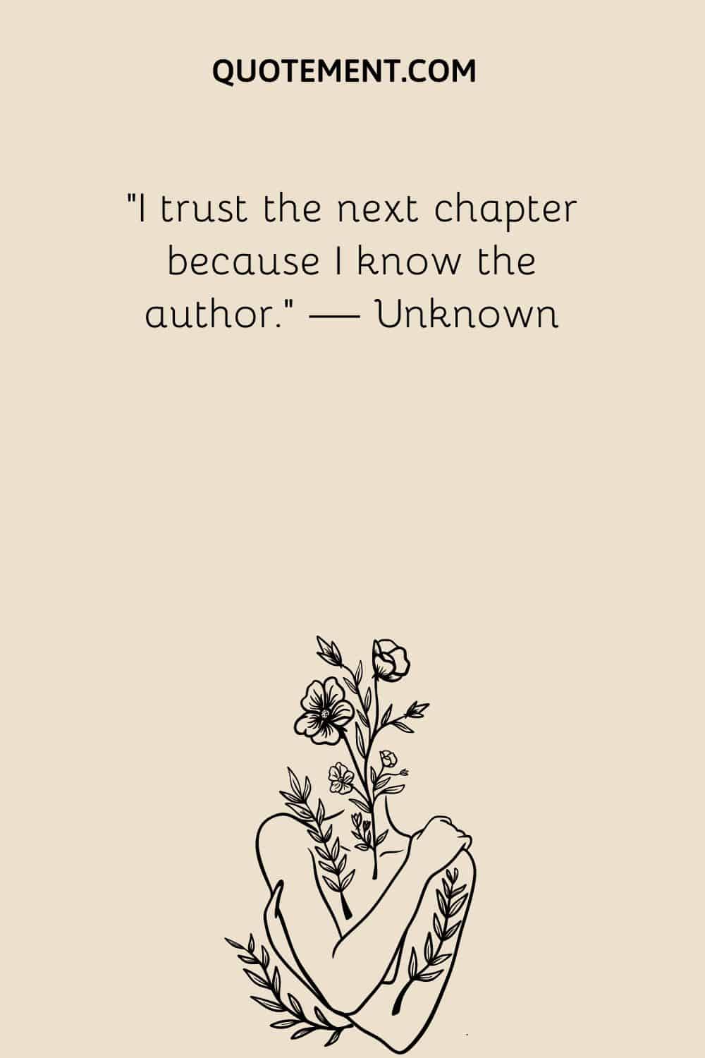 I trust the next chapter because I know the author