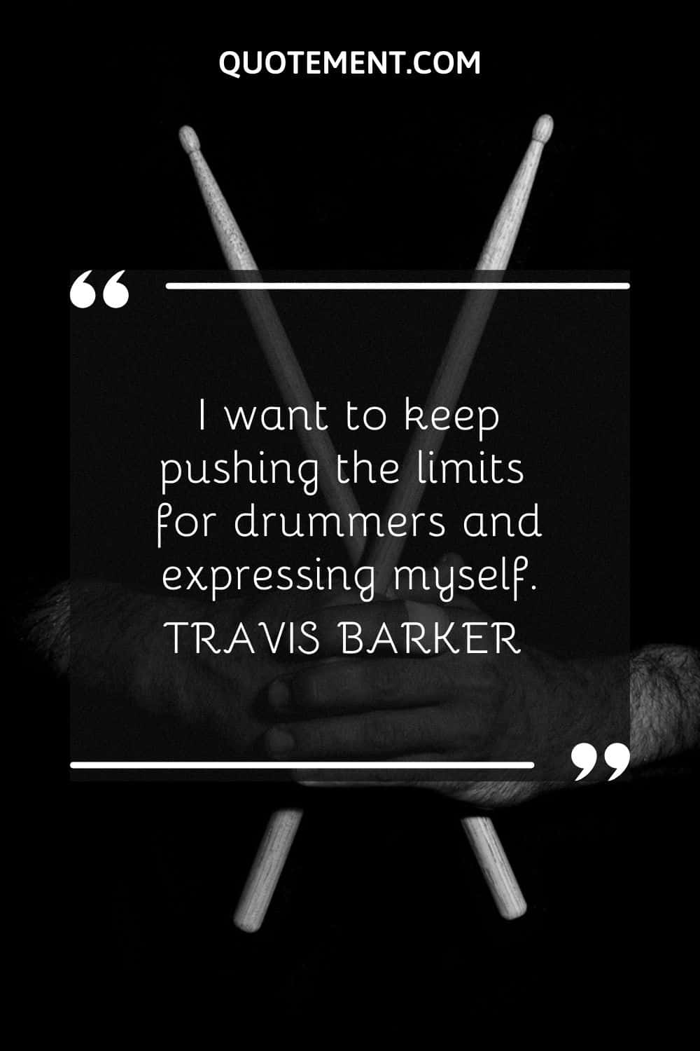 I want to keep pushing the limits for drummers and expressing myself