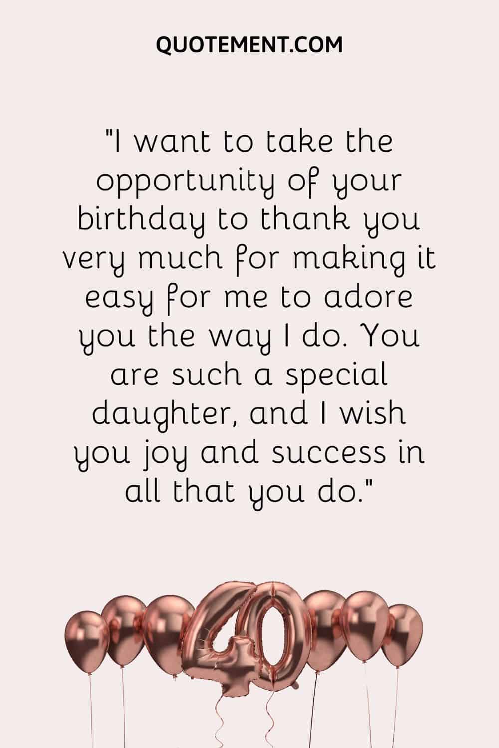 Quiero aprovechar la oportunidad de tu cumpleaños para darte las gracias por hacer que me resulte tan fácil adorarte como lo hago.