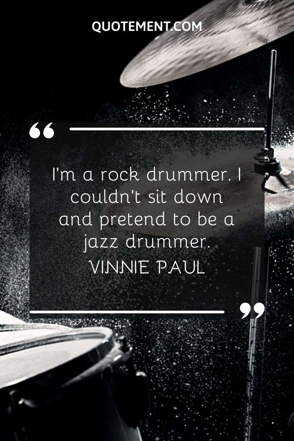 I'm a rock drummer.