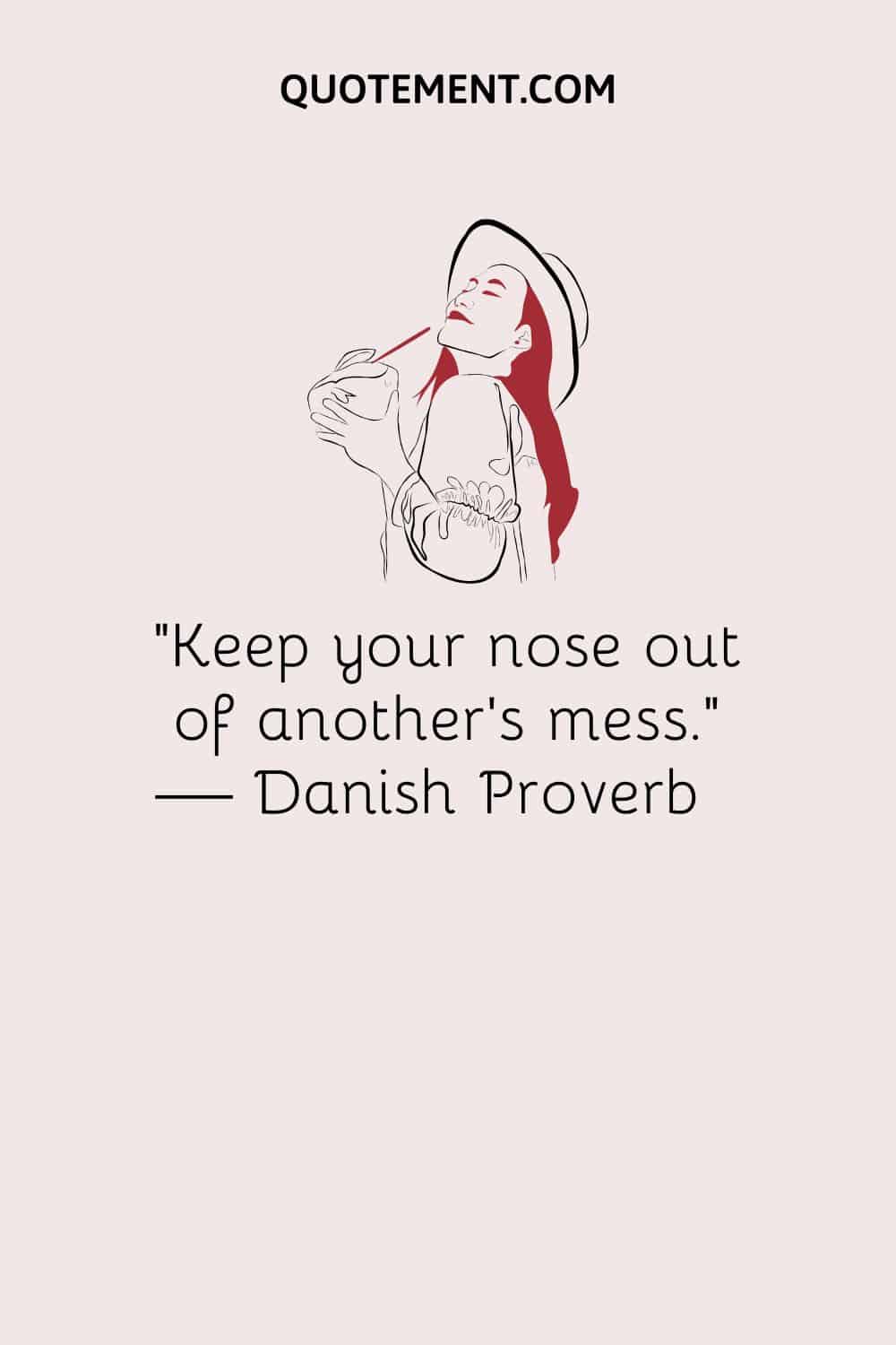 Keep your nose out of another’s mess