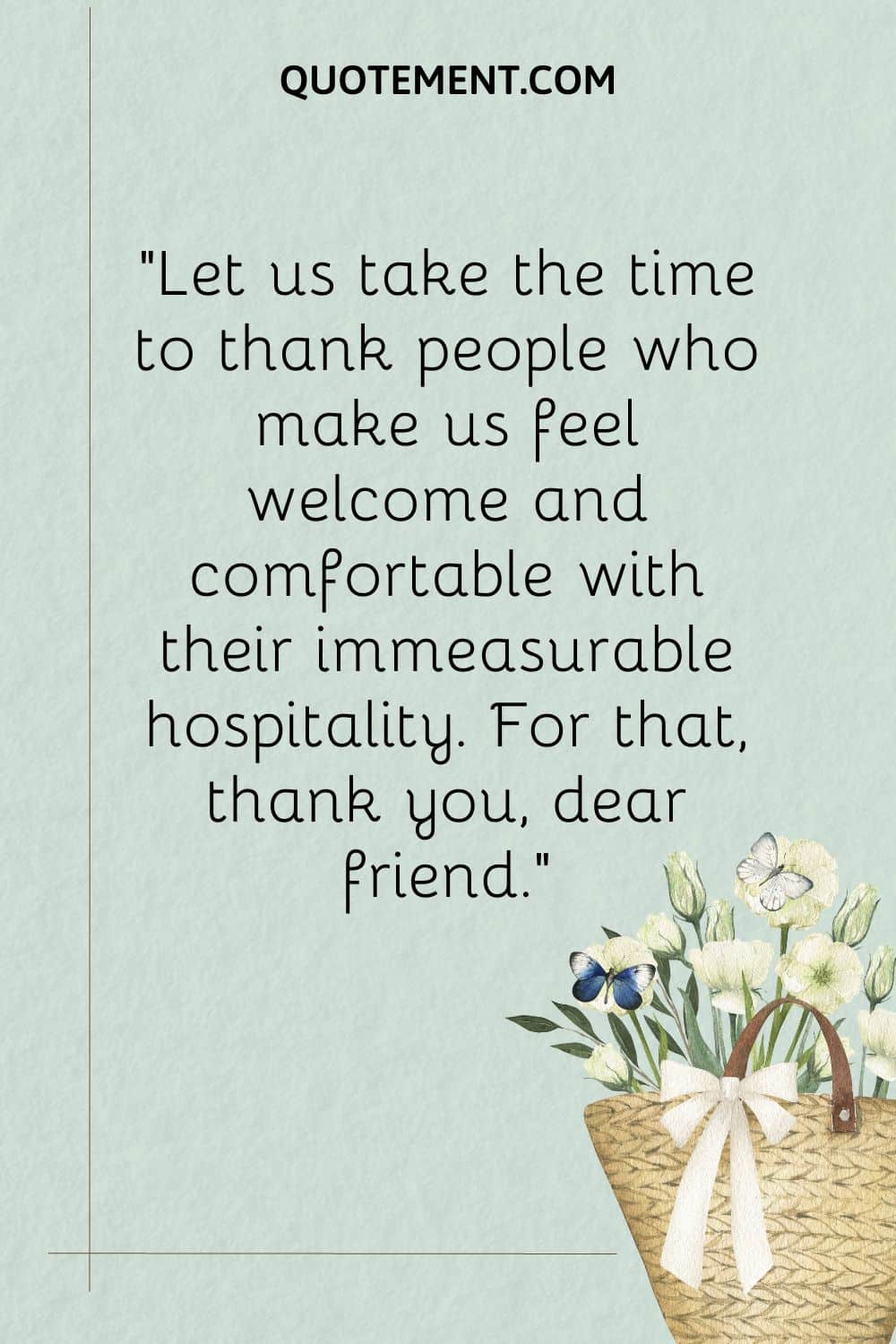 Let us take the time to thank people who make us feel welcome and comfortable with their immeasurable hospitality