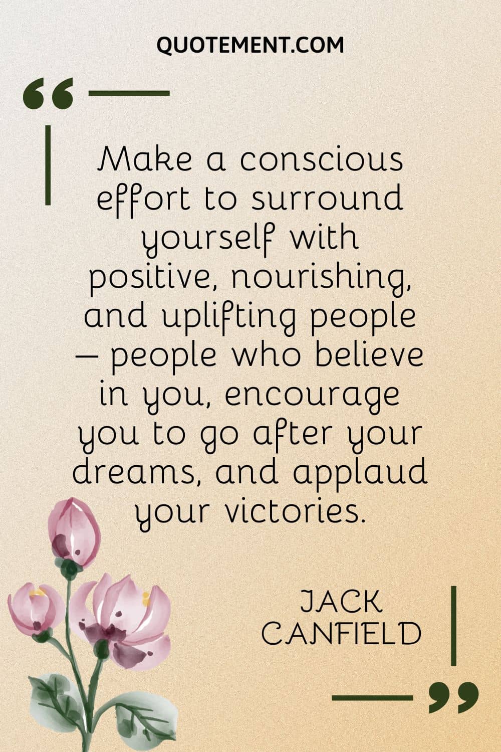 Make a conscious effort to surround yourself with positive, nourishing, and uplifting people