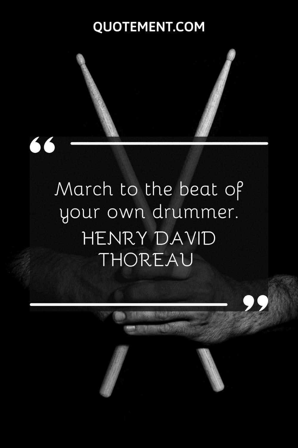 March to the beat of your own drummer