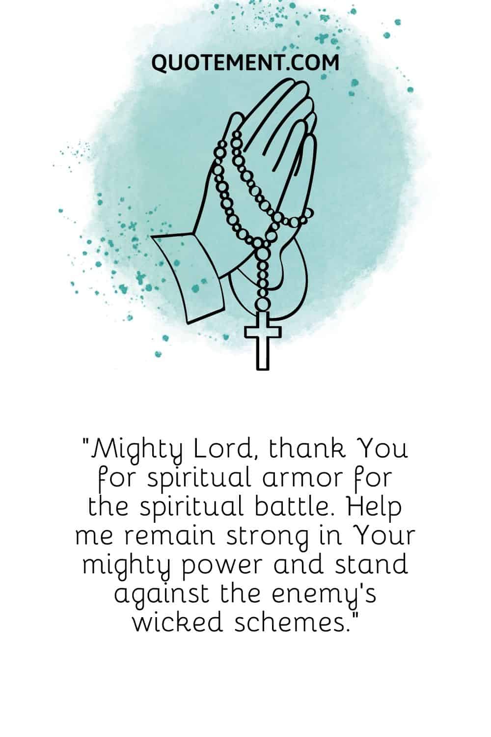 Mighty Lord, thank You for spiritual armor for the spiritual battle