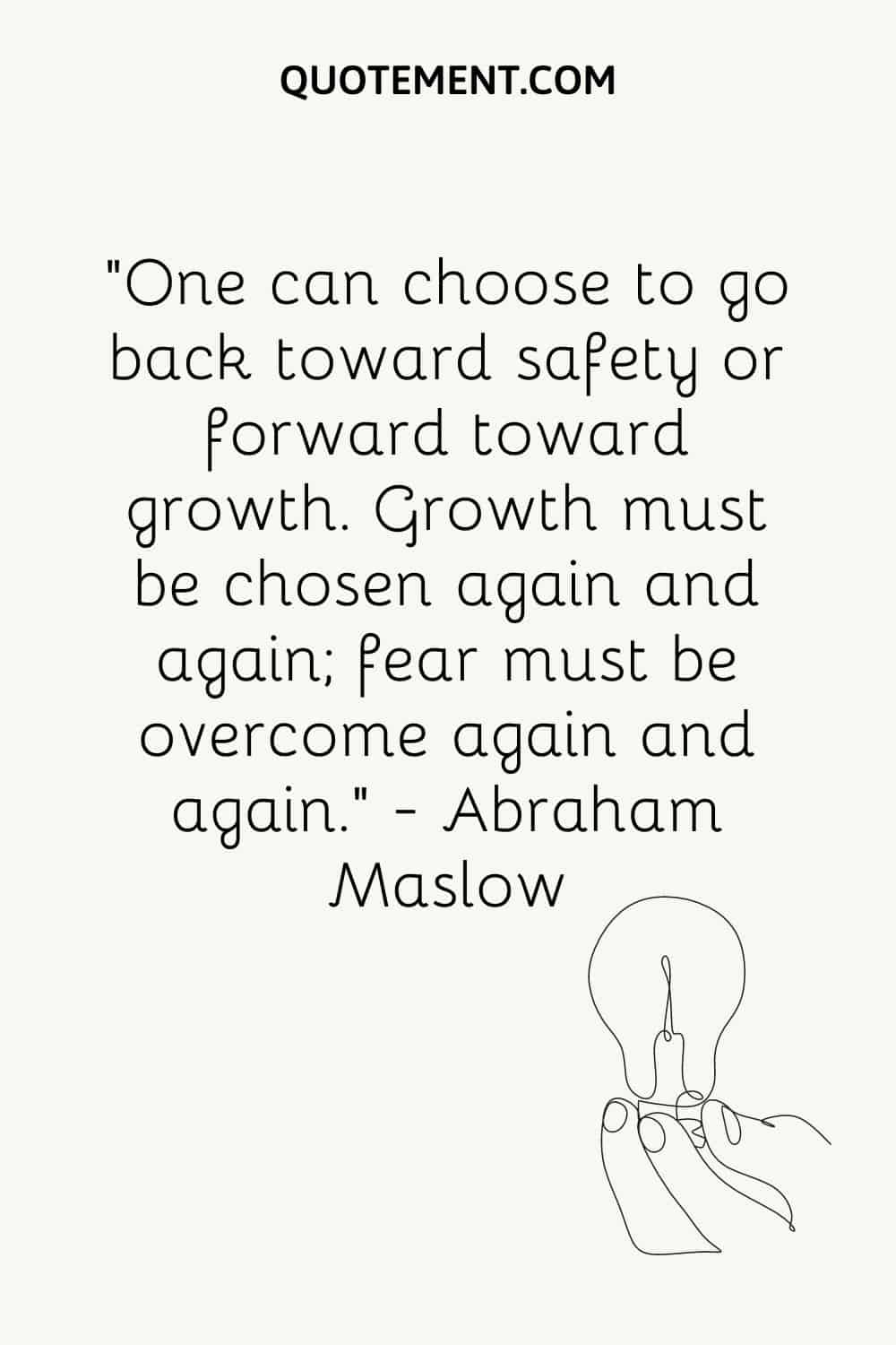 One can choose to go back toward safety or forward toward growth